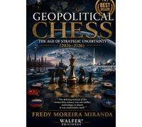 Geopolitical Chess: The Age of Strategic Uncertainty (2026-2126): The defining feature of the twenty-first century was not conflict, technology, or power. It was uncertainty itself