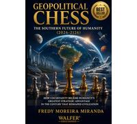 Geopolitical Chess: The Southern Future of Humanity (2026-2126): How Uncertainty Became Humanity's Greatest Strategic Advantage in the Century That Reshaped Civilization