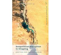 Geopolitical Disruption in Shipping : Sanctions, War, and Force Majeure