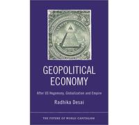 Geopolitical Economy: After US Hegemony, Globalization and Empire (The Future of World Capitalism)