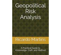 Geopolitical Risk Analysis: A Practical Guide to Knowledge, Craft, and Method (Mastering Geopolitics)