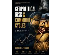 Geopolitical Risk & Commodity Cycles: A Macro Trader's Handbook