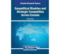 Geopolitical Rivalries and Strategic Competition Across Eurasia