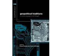 Geopolitical Traditions: Critical Histories of a Century of Geopolitical Thought (Critical Geographies)