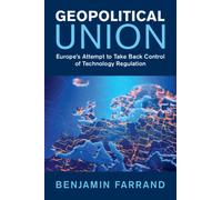 Geopolitical Union : Europe's Attempt to Take Back Control of Technology Regulation