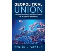 Geopolitical Union : Europe's Attempt to Take Back Control of Technology Regulation