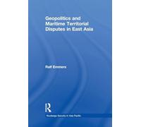 Geopolitics and maritime territorial disputes in east asia (Routledge Security in Asia Pacific Series)