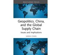 Geopolitics, China, and the Global Supply Chain : Issues and Implications