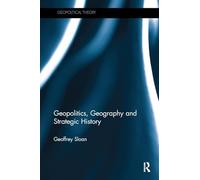 Geopolitics, Geography and Strategic History (Geopolitical Theory)