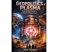 Geopolitics of Plasma: From Nuclear Fusion to the Planet’s Energy Future
