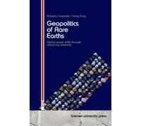Geopolitics of Rare Earths: Global power shifts through critical raw materials