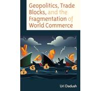 Geopolitics, Trade Blocks, and the Fragmentation of World Commerce