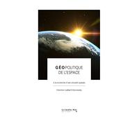 Géopolitique de l'espace: A la recherche d'une sécurité spatiale