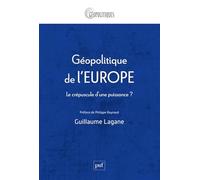 Géopolitique de l'Europe: Le crépuscule d'une puissance ?
