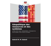 Géopolitique des ressources et des systèmes: Le lien entre l'eau, l'alimentation, l'énergie et la technologie, et les conflits mondiaux