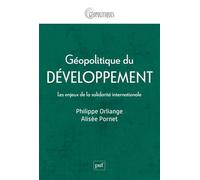 Géopolitique du développement: Les enjeux de la solidarité internationale