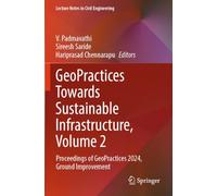 GeoPractices Towards Sustainable Infrastructure, Volume 2: Proceedings of GeoPractices 2024, Ground Improvement (Lecture Notes in Civil Engineering, 592)