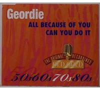 Geordie - All Because of You/Can You