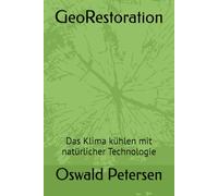 GeoRestoration: Das Klima kühlen mit natürlicher Technologie