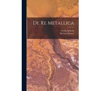 Georg Agricola Herbert Hoover De re Metallica (Hardback)
