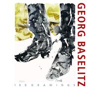 Georg Baselitz. 100 Drawings : From the Beginning until the Present