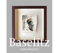 Georg Baselitz : Naked Masters