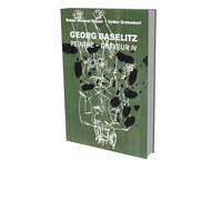 Georg Baselitz: Peintre Graveur IV: Catalog Raisonne of the Graphic Work 1989-1992