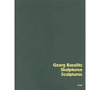 Georg Baselitz: Sculptures