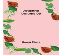 Georg Ebers Arachne - Volume 03 Paperback Book Georg Ebers Multicolor