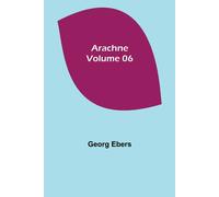 Georg Ebers Arachne - Volume 06 Paperback Book Georg Ebers Multicolor