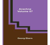 Georg Ebers Arachne - Volume 07 Paperback Book Georg Ebers Multicolor
