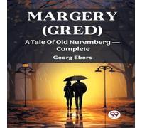 Georg Ebers Margery (Gred) A Tale Of Old Nuremberg - Complete Paperback Book Georg Ebers Multicolor