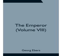 Georg Ebers The Emperor (Volume VIII) Paperback Book Georg Ebers Multicolor