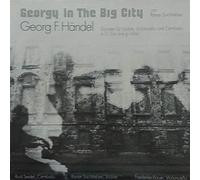 Georg Friedrich Händel - Georgy In The Big City - Sonaten Für Violine, Violoncello Und Cembalo In D-Dur Und G-Moll