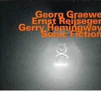Georg Graewe; Ernst Reijseger; Gerry Hemingway - Sonic Fiction