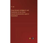 Georg Herweg's viertägige Irr- und Wanderfahrt mit der Pariser deutsch-demokratischen Legion in Deutschland