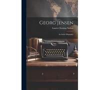 Georg Jensen: An Artist's Biography