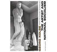 Georg Kolbe - The Artist and National Socialism: Breaks and Continuities in Life, Work and Reception