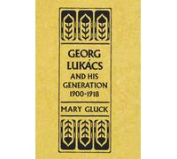 Georg Lukacs and His Generation, 1900-1918