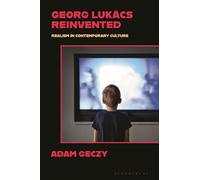 Georg Lukács Reinvented: Realism in Contemporary Culture
