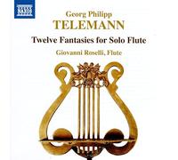 Giovanni Roselli – Georg Philipp Telemann: Twelve Fantasies for Solo Flute – NAXOS