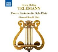 Giovanni Roselli – Georg Philipp Telemann: Twelve Fantasies for Solo Flute – NAXOS