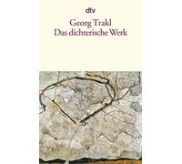 Georg Trakl: Das dichterische Werk
