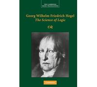 Georg Wilhelm Friedrich Hegel: The Science of Logic (Cambridge Hegel Translations)