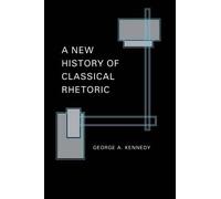 George A. Kennedy A New History of Classical Rhetoric (Paperback) (US IMPORT)