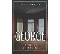 George: A Novel of T.E. Lawrence