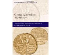 George Akropolites: The History (Hardback) Oxford Studies in Byzantium