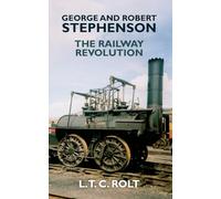 George and Robert Stephenson : The Railway Revolution
