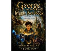 George and the Magic Notebook: Realms of Magic, Mischief, and Mayhem…
