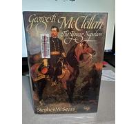 George B. McClellan: The Young Napoleon